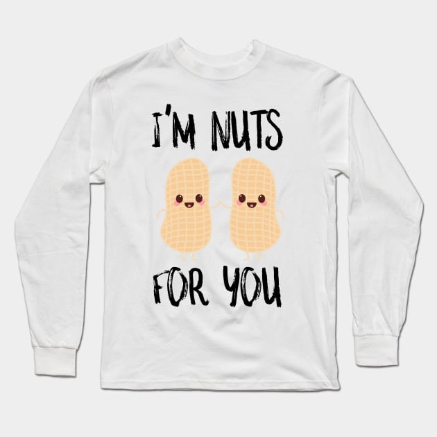 I'm Nuts For You Long Sleeve T-Shirt by SusurrationStudio